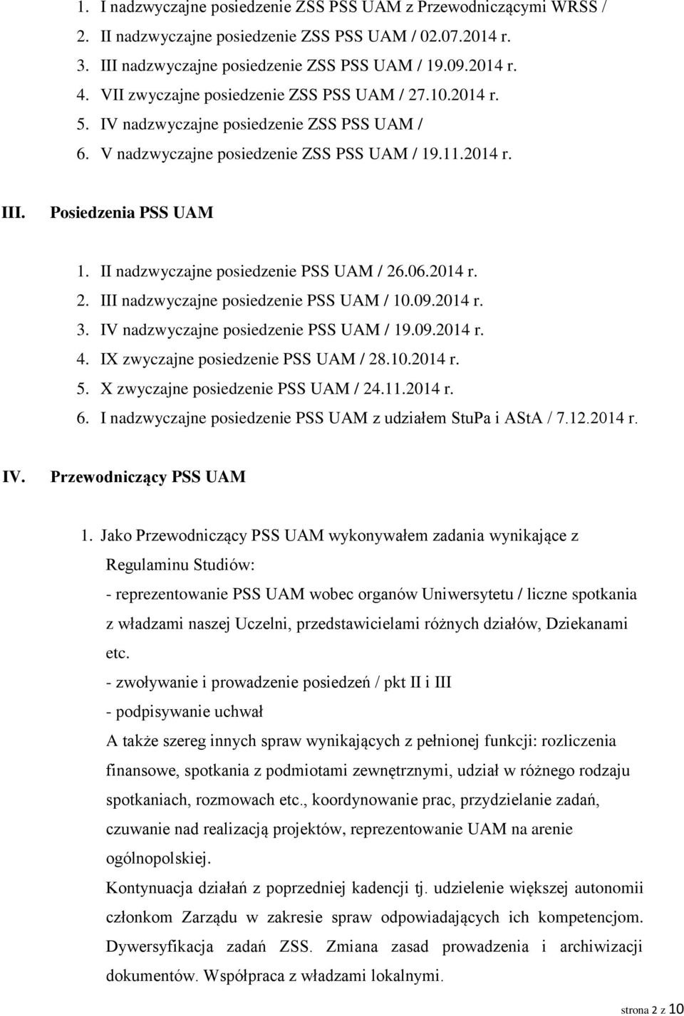 II nadzwyczajne posiedzenie PSS UAM / 26.06.2014 r. 2. III nadzwyczajne posiedzenie PSS UAM / 10.09.2014 r. 3. IV nadzwyczajne posiedzenie PSS UAM / 19.09.2014 r. 4.