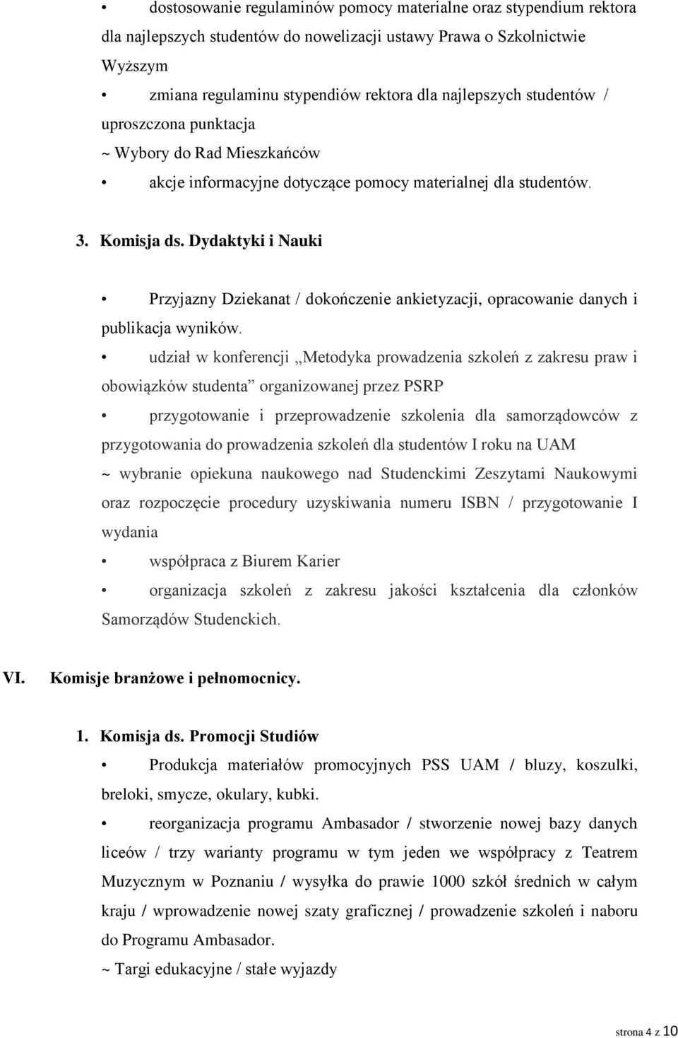 Dydaktyki i Nauki Przyjazny Dziekanat / dokończenie ankietyzacji, opracowanie danych i publikacja wyników.