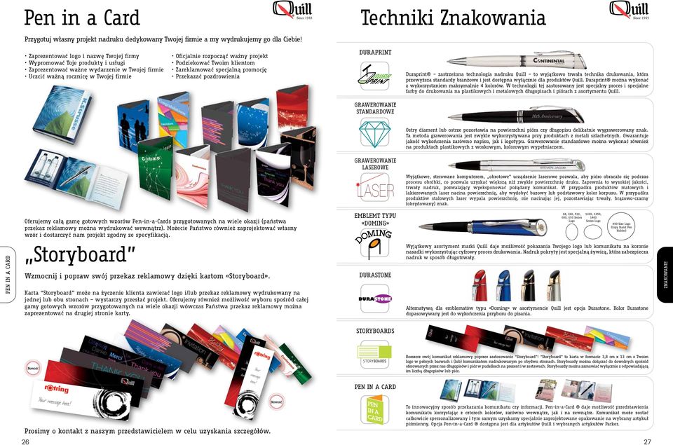 ważny projekt Podziekować Twoim klientom Zareklamować specjalną promocję Przekazać pozdrowienia DURAPRINT Duraprint zastrzeżona technologia nadruku Quill to wyjątkowo trwała technika drukowania,