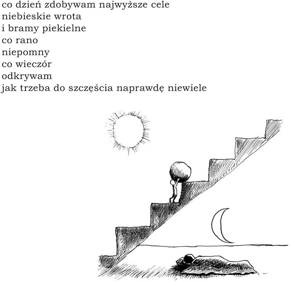 co rano niepomny co wieczór odkrywam