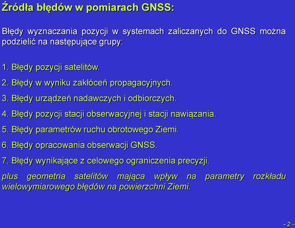 Błędy pozycji stacji obserwacyjnej i stacji nawiązania. 5. Błędy parametrów ruchu obrotowego Ziemi. 6. Błędy opracowania obserwacji GNSS.