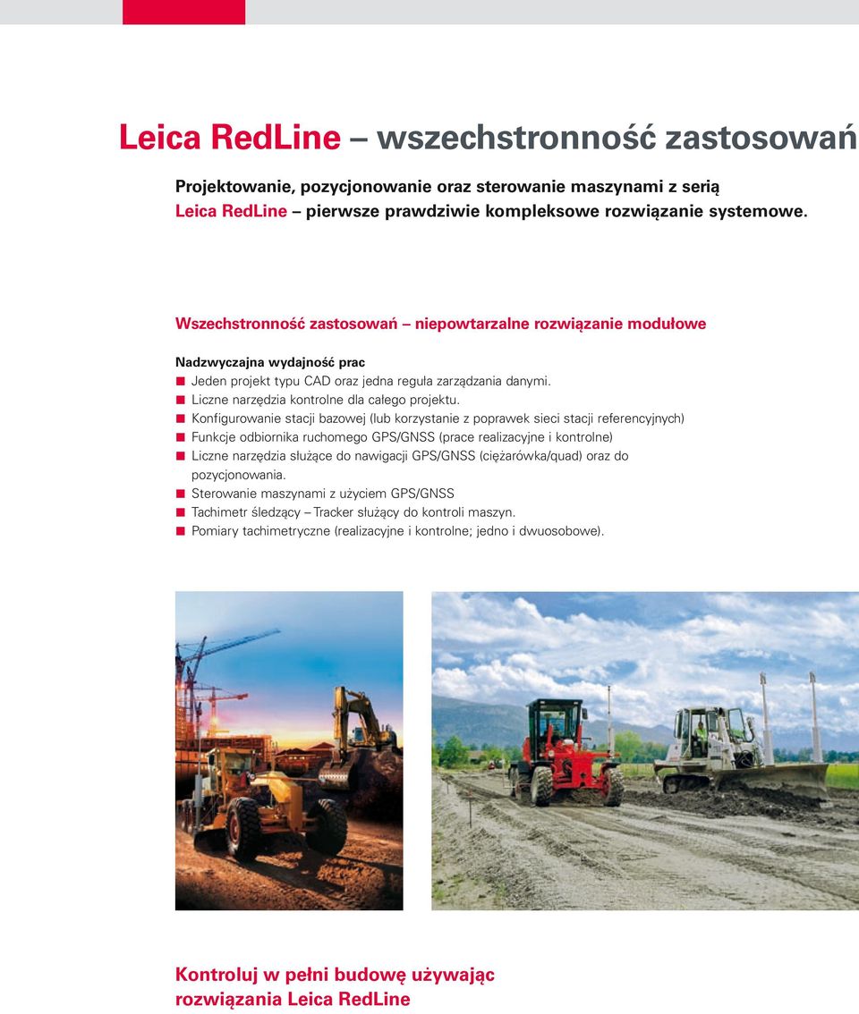 Konfigurowanie stacji bazowej (lub korzystanie z poprawek sieci stacji referencyjnych) Funkcje odbiornika ruchomego GPS/GNSS (prace realizacyjne i kontrolne) Liczne narzędzia służące do nawigacji