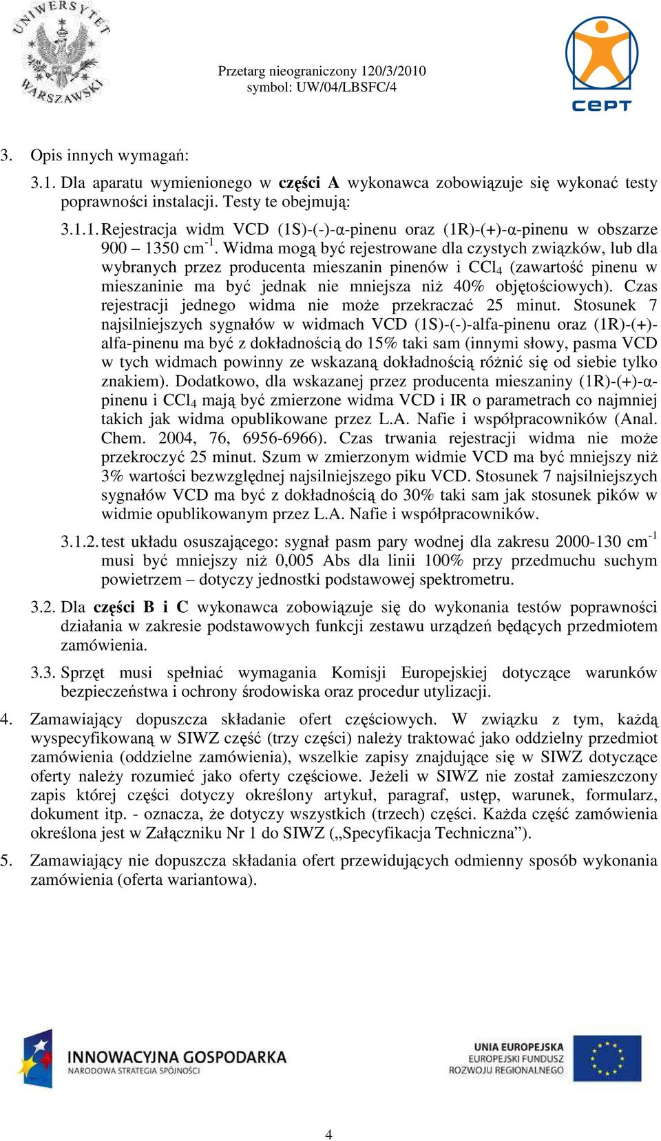 Czas rejestracji jednego widma nie moŝe przekraczać 25 minut.