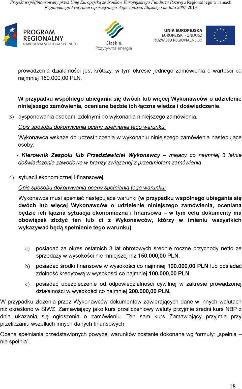 3) dysponowania osobami zdolnymi do wykonania niniejszego zamówienia.