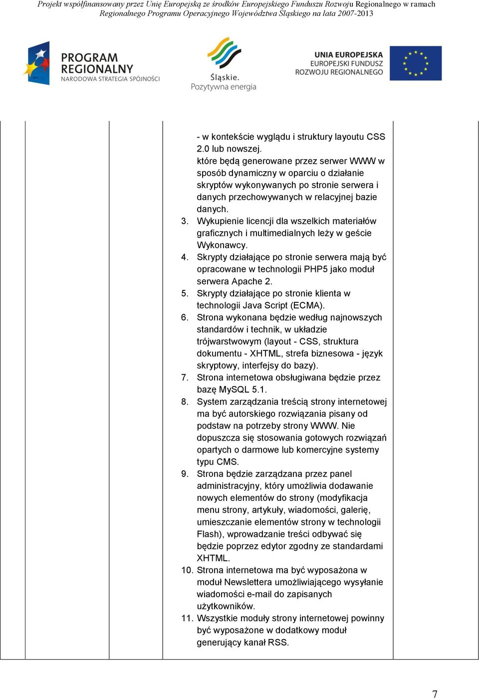 Wykupienie licencji dla wszelkich materiałów graficznych i multimedialnych leży w geście Wykonawcy. 4.