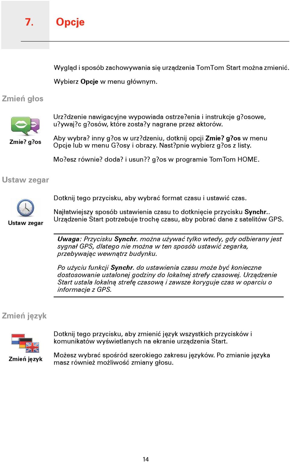 esz równie? doda? i usun?? g?os w programie TomTom HOME. Ustaw zegar Dotknij tego przycisku, aby wybrać format czasu i ustawić czas.