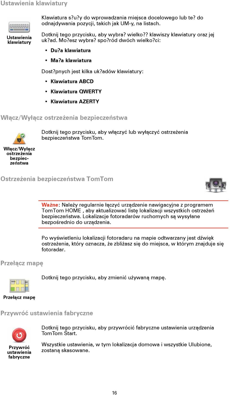 adów klawiatury: Klawiatura ABCD Klawiatura QWERTY Klawiatura AZERTY Włącz/Wyłącz ostrzeżenia bezpieczeństwa Włącz/Wyłącz ostrzeżenia bezpieczeństwa Dotknij tego przycisku, aby włączyć lub wyłączyć