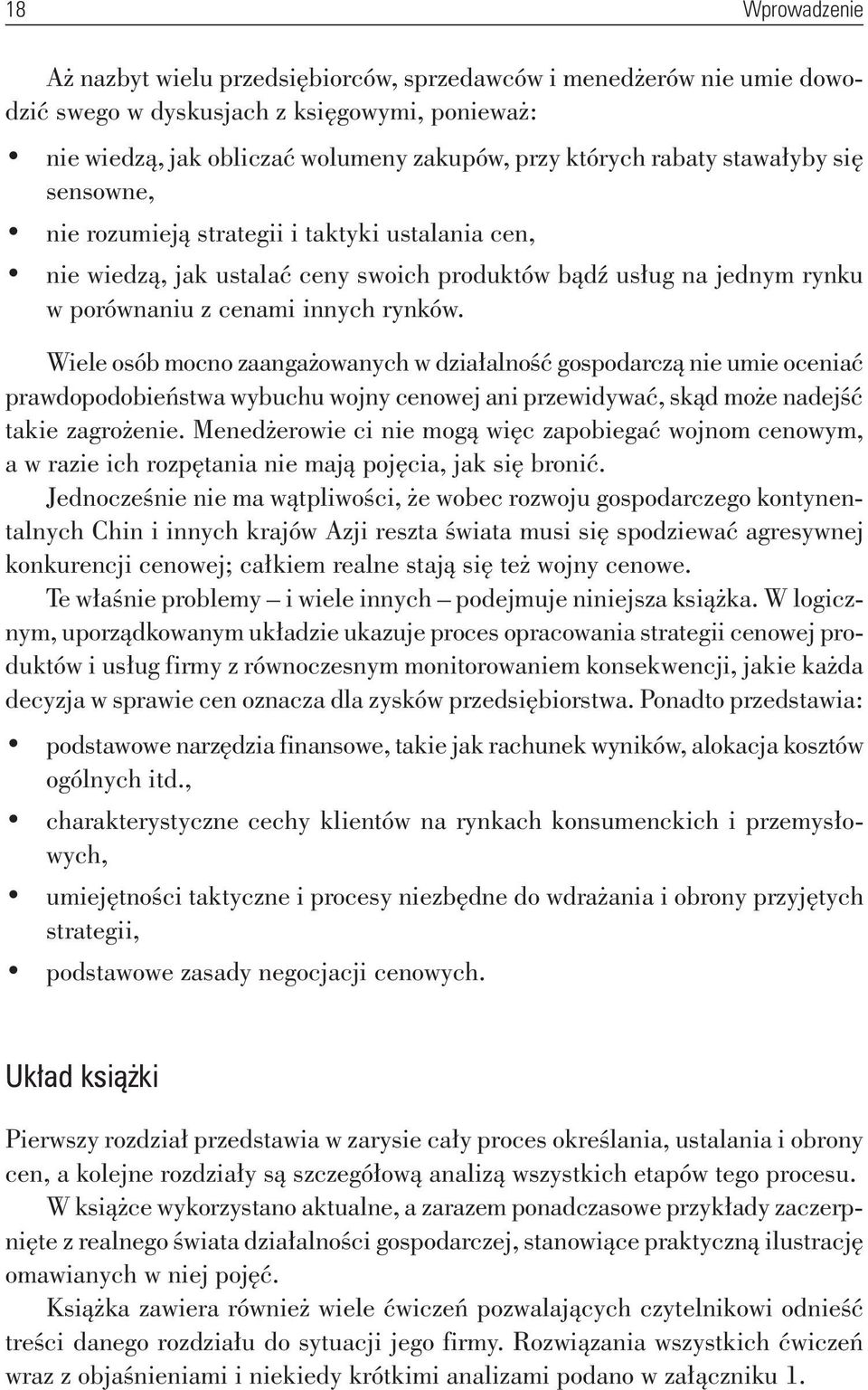 Wiele osób mocno zaangażowanych w działalność gospodarczą nie umie oceniać prawdopodobieństwa wybuchu wojny cenowej ani przewidywać, skąd może nadejść takie zagrożenie.