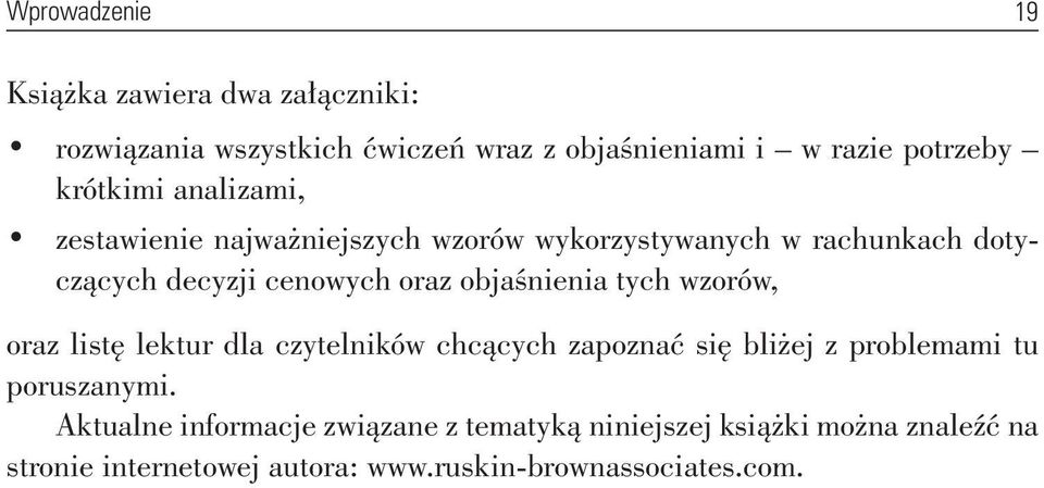 objaśnienia tych wzorów, oraz listę lektur dla czytelników chcących zapoznać się bliżej z problemami tu poruszanymi.