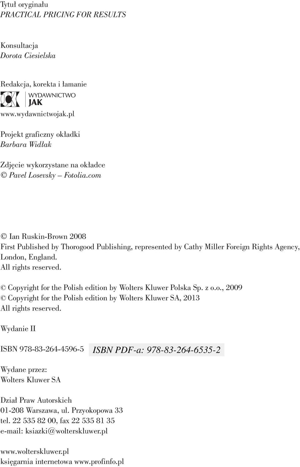 com Ian Ruskin-Brown 2008 First Published by Thorogood Publishing, represented by Cathy Miller Foreign Rights Agency, London, England. All rights reserved.