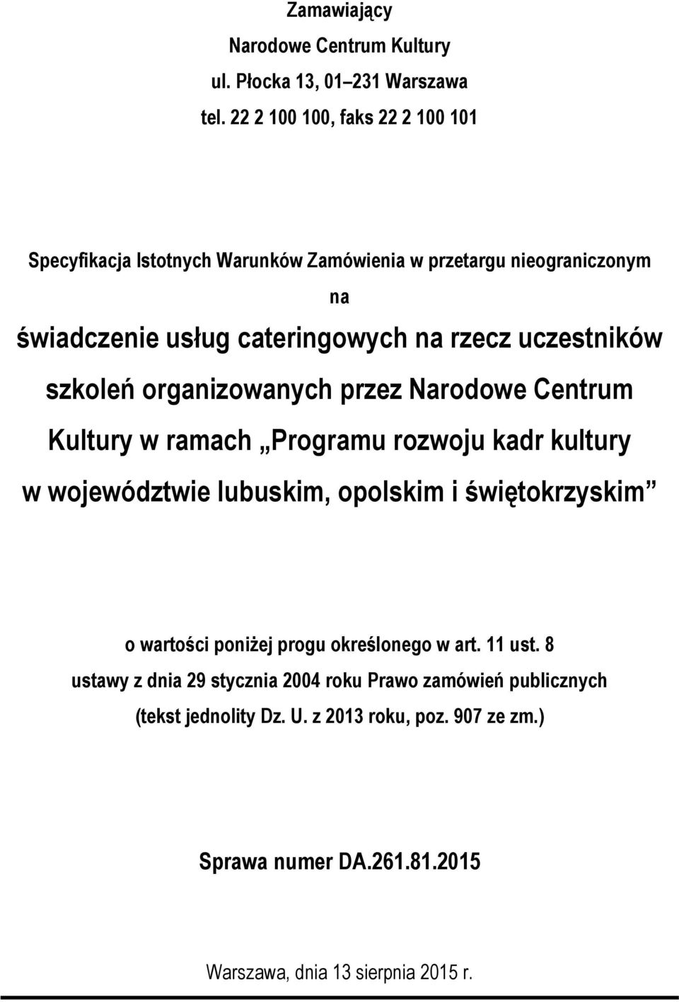 uczestników szkoleń organizowanych przez Narodowe Centrum Kultury w ramach Programu rozwoju kadr kultury w województwie lubuskim, opolskim i