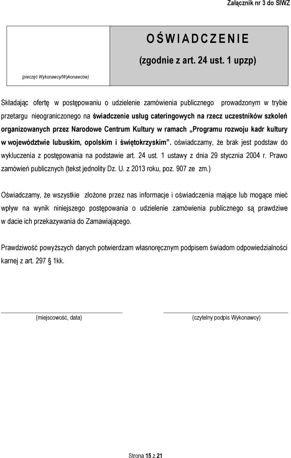 uczestników szkoleń organizowanych przez Narodowe Centrum Kultury w ramach Programu rozwoju kadr kultury w województwie lubuskim, opolskim i świętokrzyskim.