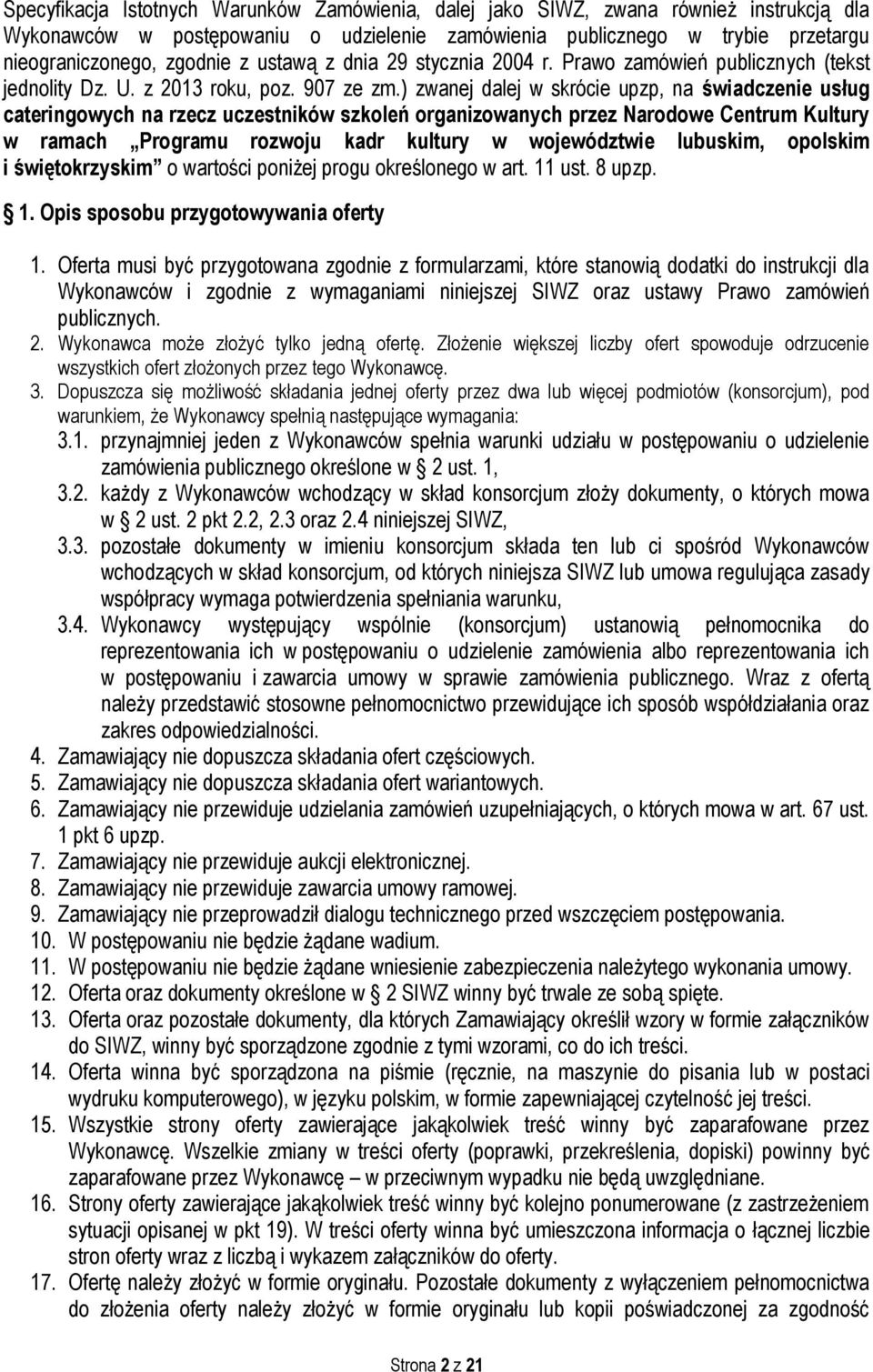 ) zwanej dalej w skrócie upzp, na świadczenie usług cateringowych na rzecz uczestników szkoleń organizowanych przez Narodowe Centrum Kultury w ramach Programu rozwoju kadr kultury w województwie