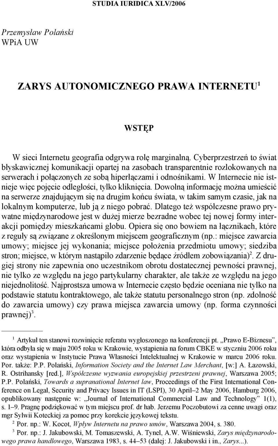 W Internecie nie istnieje więc pojęcie odległości, tylko kliknięcia.