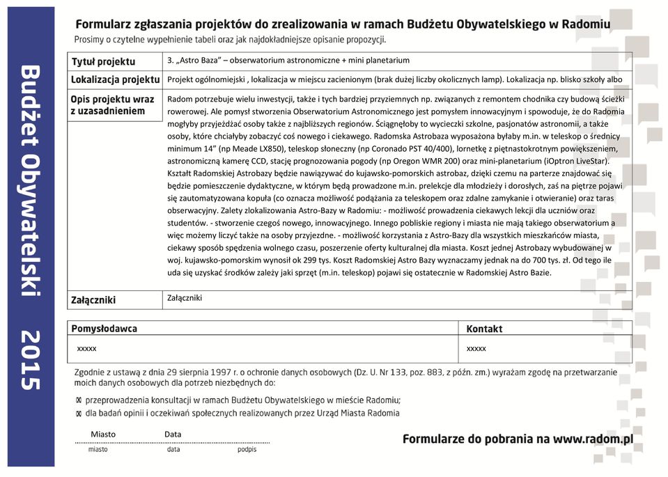 Ale pomysł stworzenia Obserwatorium Astronomicznego jest pomysłem innowacyjnym i spowoduje, że do Radomia mogłyby przyjeżdżać osoby także z najbliższych regionów.