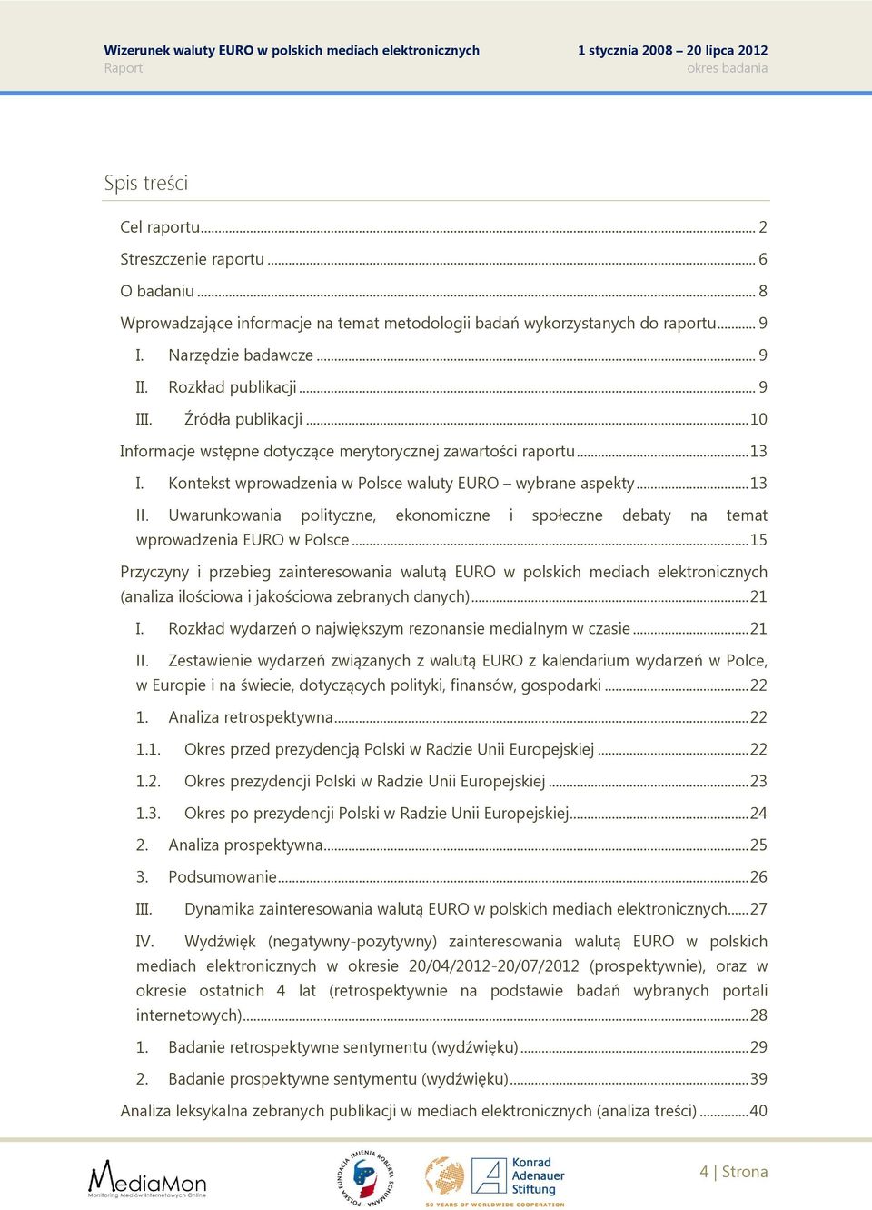 Uwarunkowania polityczne, ekonomiczne i społeczne debaty na temat wprowadzenia EURO w Polsce.