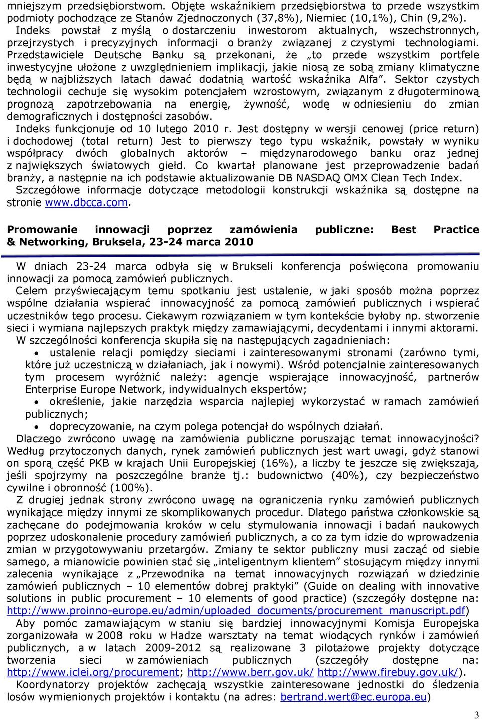 Przedstawiciele Deutsche Banku są przekonani, że to przede wszystkim portfele inwestycyjne ułożone z uwzględnieniem implikacji, jakie niosą ze sobą zmiany klimatyczne będą w najbliższych latach dawać