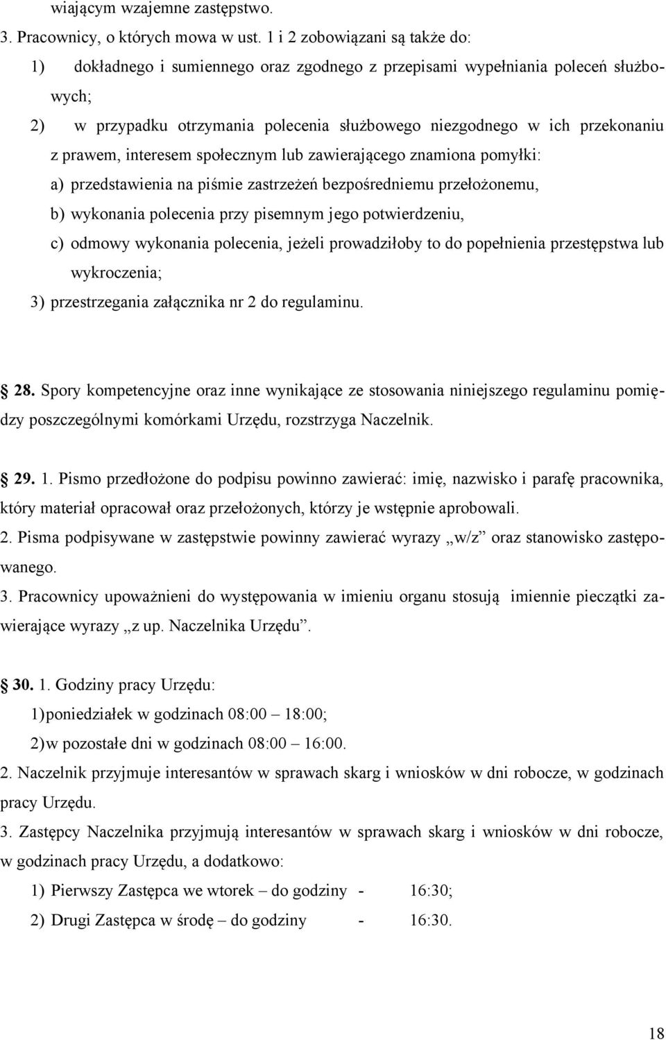 prawem, interesem społecznym lub zawierającego znamiona pomyłki: a) przedstawienia na piśmie zastrzeżeń bezpośredniemu przełożonemu, b) wykonania polecenia przy pisemnym jego potwierdzeniu, c) odmowy