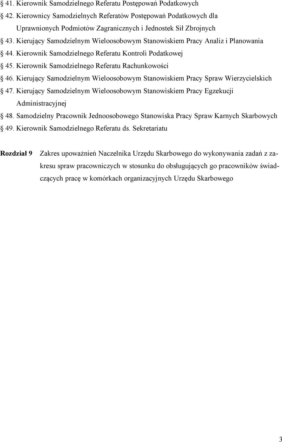 Kierujący Samodzielnym Wieloosobowym Stanowiskiem Pracy Spraw Wierzycielskich 47. Kierujący Samodzielnym Wieloosobowym Stanowiskiem Pracy Egzekucji Administracyjnej 48.