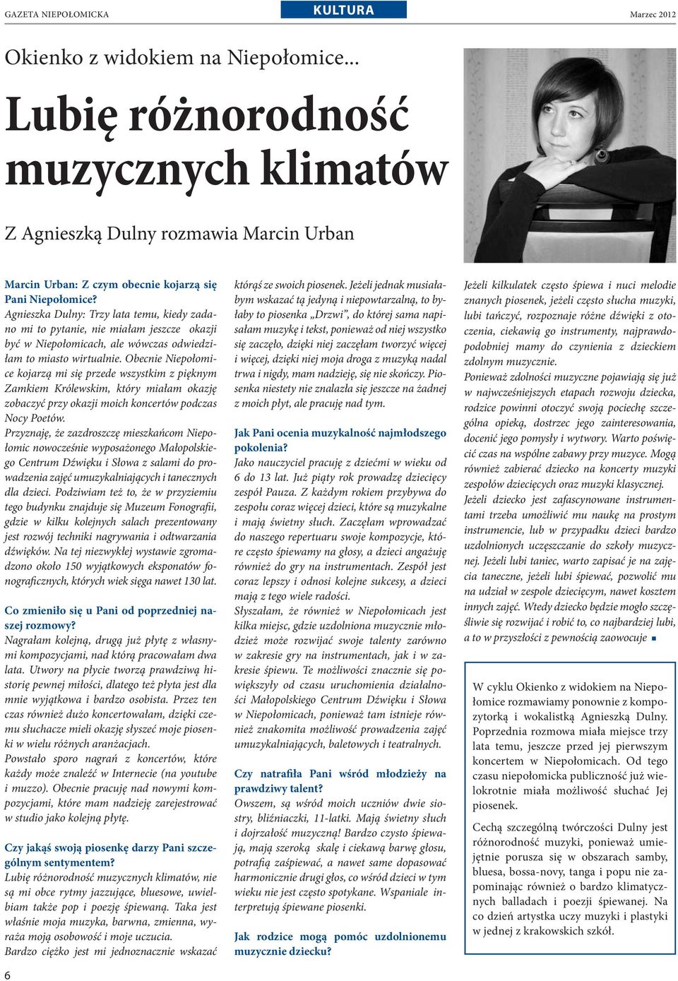 Agnieszka Dulny: Trzy lata temu, kiedy zadano mi to pytanie, nie miałam jeszcze okazji być w Niepołomicach, ale wówczas odwiedziłam to miasto wirtualnie.