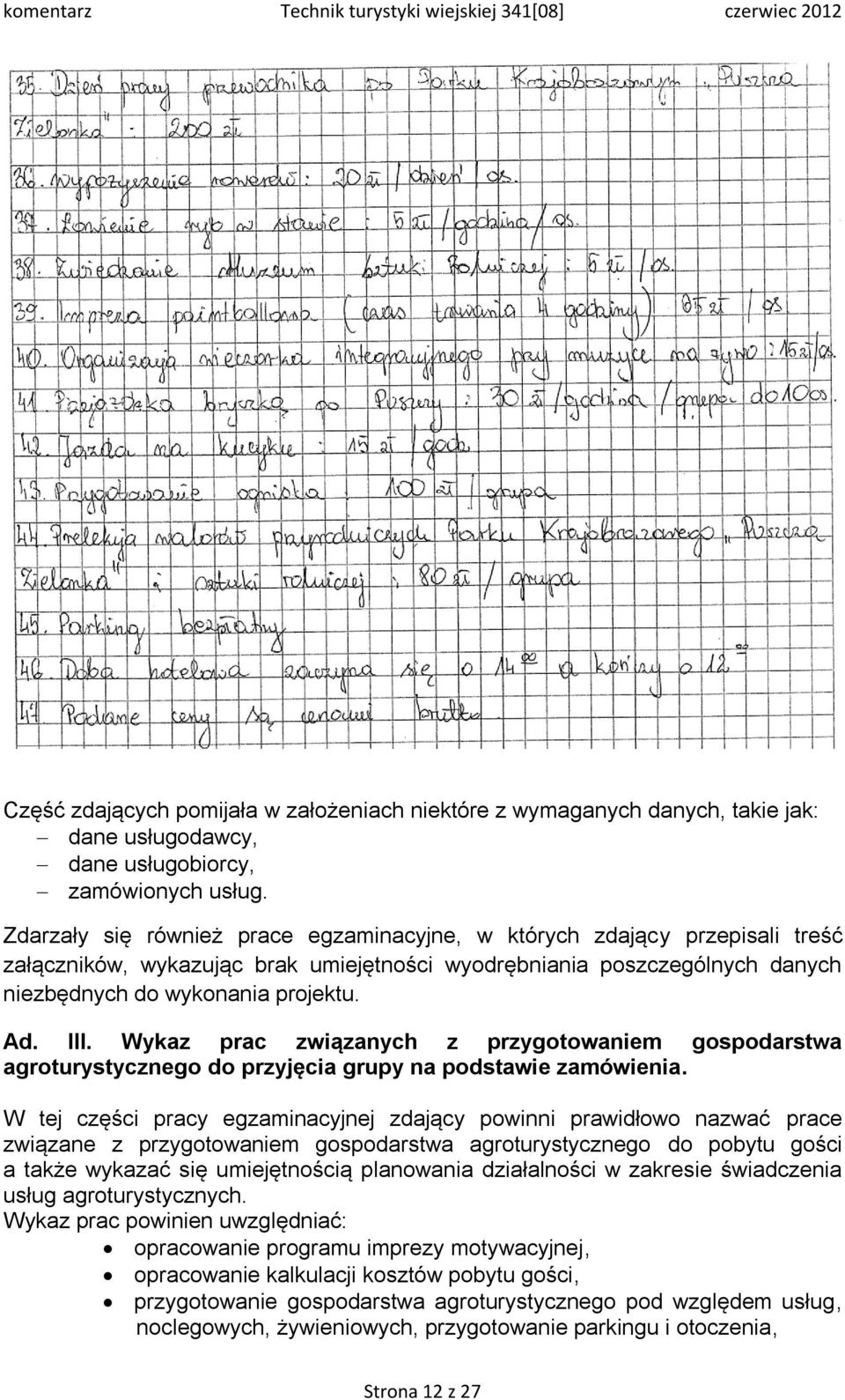 Wykaz prac związanych z przygotowaniem gospodarstwa agroturystycznego do przyjęcia grupy na podstawie zamówienia.