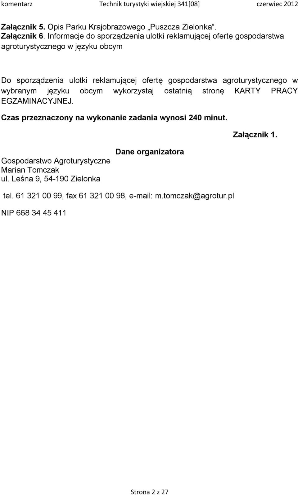 gospodarstwa agroturystycznego w wybranym języku obcym wykorzystaj ostatnią stronę KARTY PRACY EGZAMINACYJNEJ.