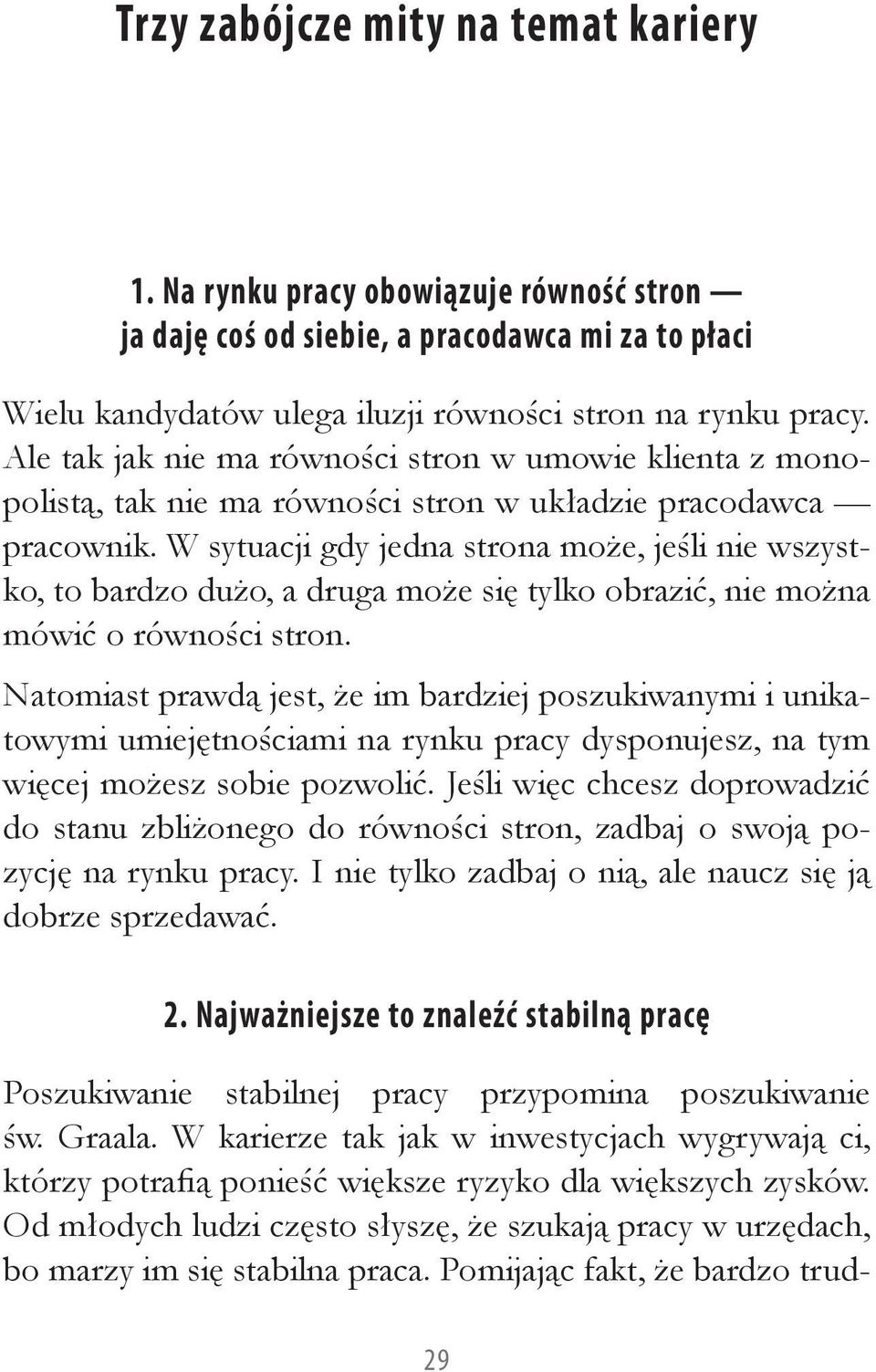 W sytuacji gdy jedna strona może, jeśli nie wszystko, to bardzo dużo, a druga może się tylko obrazić, nie można mówić o równości stron.