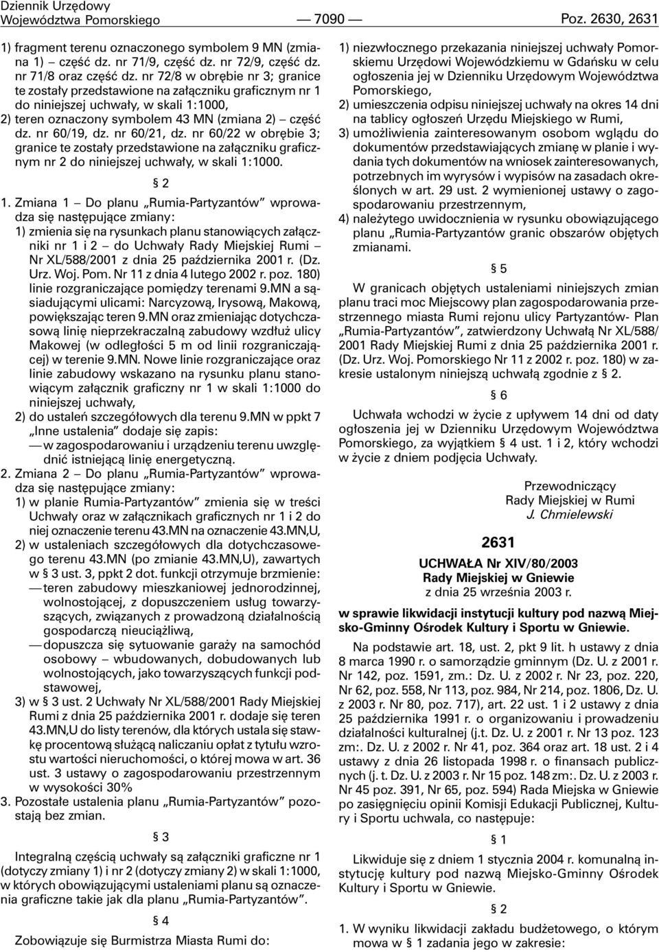 nr 60/21, dz. nr 60/22 w obrêbie 3; granice te zosta³y przedstawione na za³¹czniku graficznym nr 2 do niniejszej uchwa³y, w skali 1:1000. 2 1.