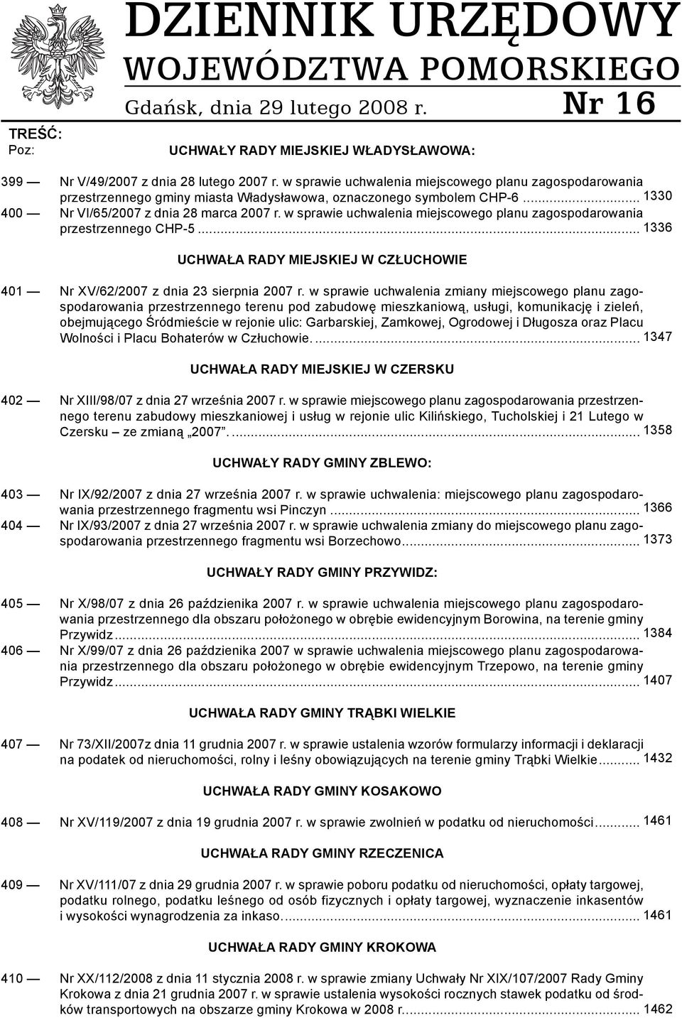 w sprawie uchwalenia miejscowego planu zagospodarowania przestrzennego CHP-5... 1336 UCHWAŁA RADY MIEJSKIEJ W CZŁUCHOWIE 401 Nr XV/62/2007 z dnia 23 sierpnia 2007 r.