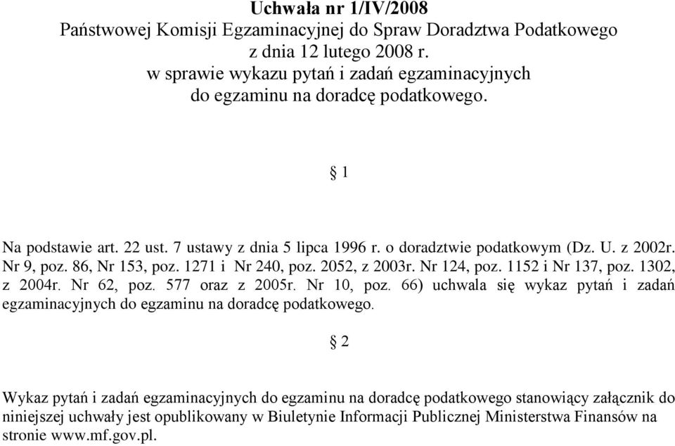 Nr 9, poz. 86, Nr 153, poz. 1271 i Nr 240, poz. 2052, z 2003r. Nr 124, poz. 1152 i Nr 137, poz. 1302, z 2004r. Nr 62, poz. 577 oraz z 2005r. Nr 10, poz.