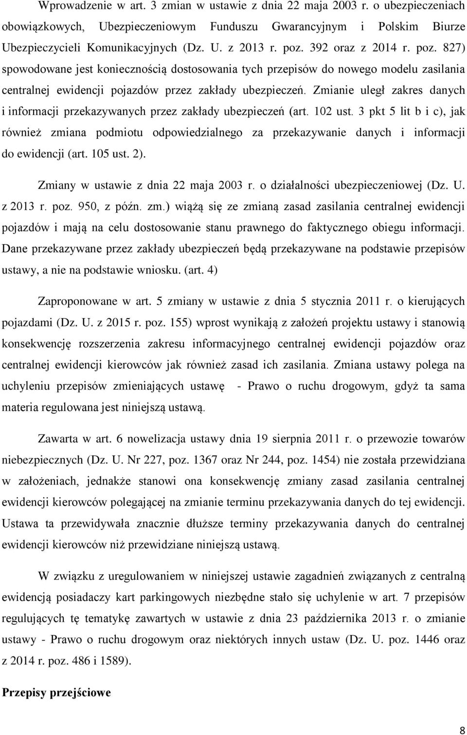 Zmianie uległ zakres danych i informacji przekazywanych przez zakłady ubezpieczeń (art. 102 ust.