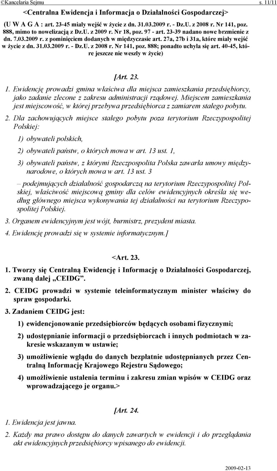 27a, 27b i 31a, które miały wejść w życie z dn. 31.03.2009 r. - Dz.U. z 2008 r. Nr 14