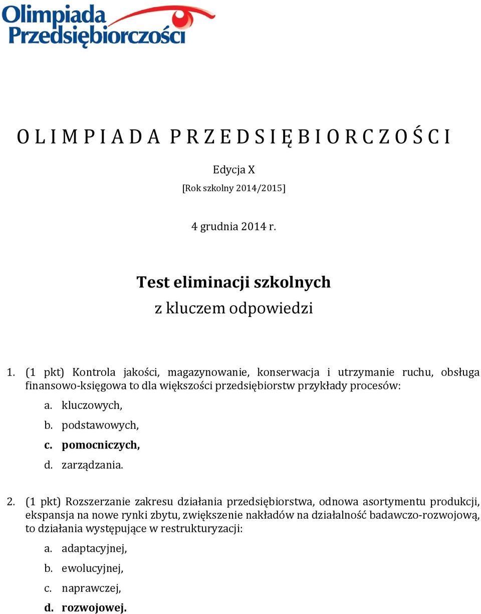 kluczowych, b. podstawowych, c. pomocniczych, d. zarządzania. 2.