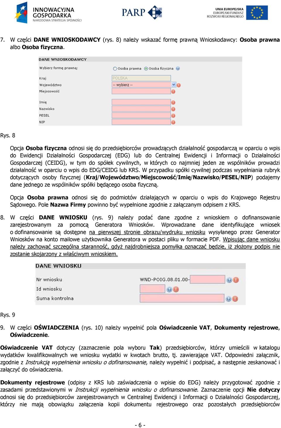 Działalności Gospodarczej (CEIDG), w tym do spółek cywilnych, w których co najmniej jeden ze wspólników prowadzi działalność w oparciu o wpis do EDG/CEIDG lub KRS.