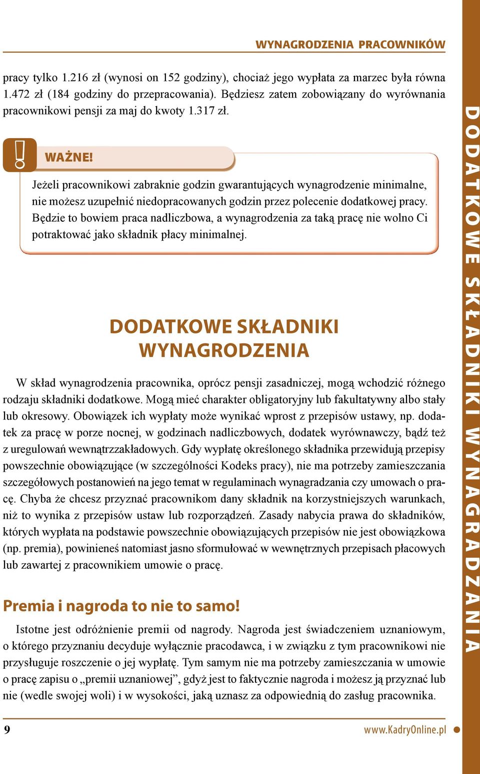 Jeżeli pracownikowi zabraknie godzin gwarantujących wynagrodzenie minimalne, nie możesz uzupełnić niedopracowanych godzin przez polecenie dodatkowej pracy.