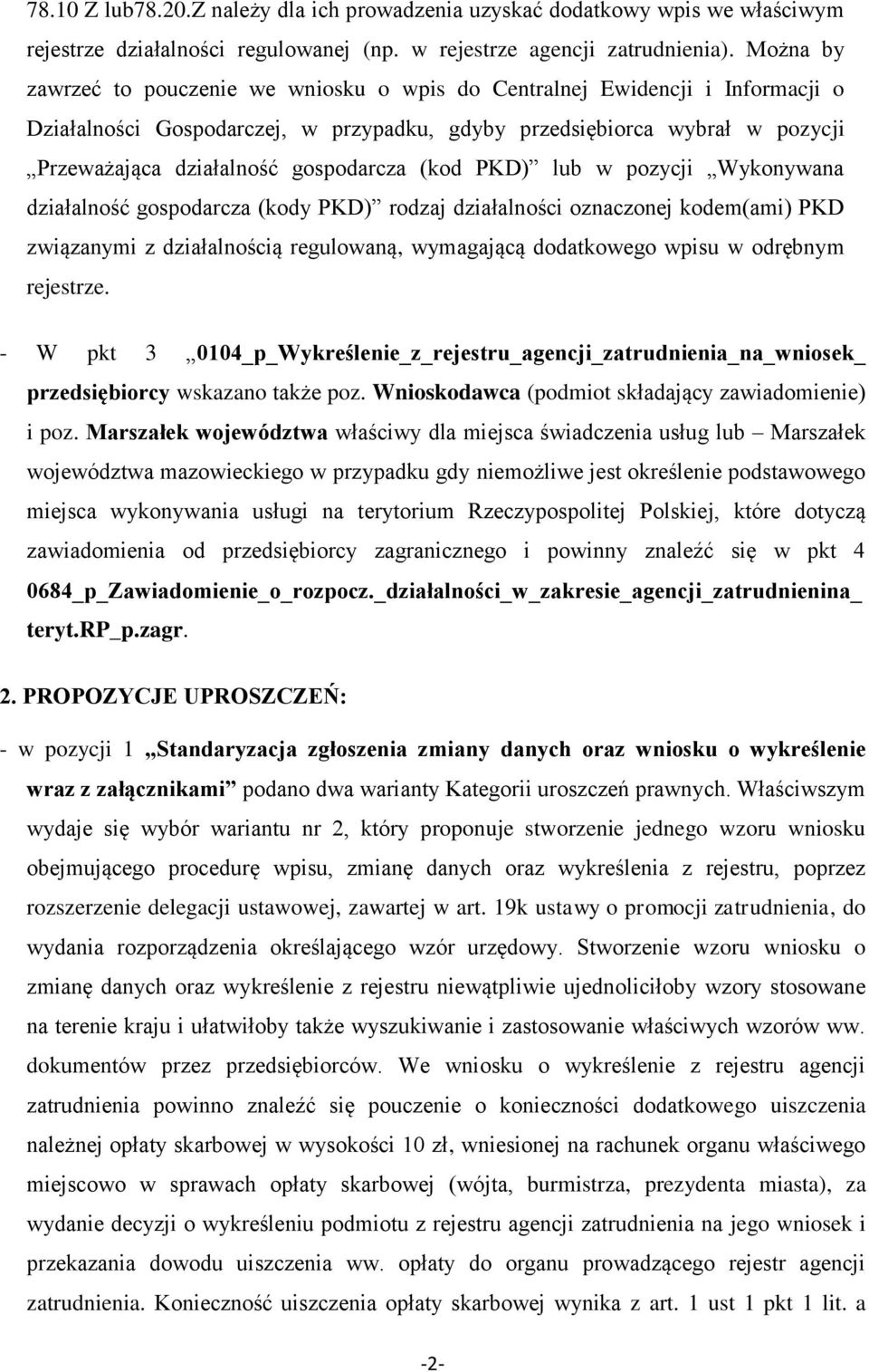 gospodarcza (kod PKD) lub w pozycji Wykonywana działalność gospodarcza (kody PKD) rodzaj działalności oznaczonej kodem(ami) PKD związanymi z działalnością regulowaną, wymagającą dodatkowego wpisu w