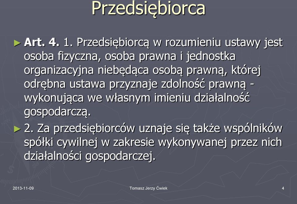 niebędąca osobą prawną, której odrębna ustawa przyznaje zdolność prawną - wykonująca we własnym