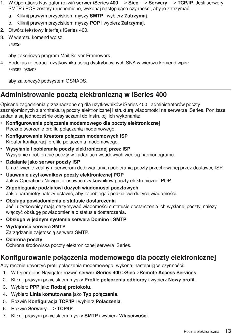 W wierszu komend wpisz ENDMSF aby zakończyć program Mail Serer Framework. 4.