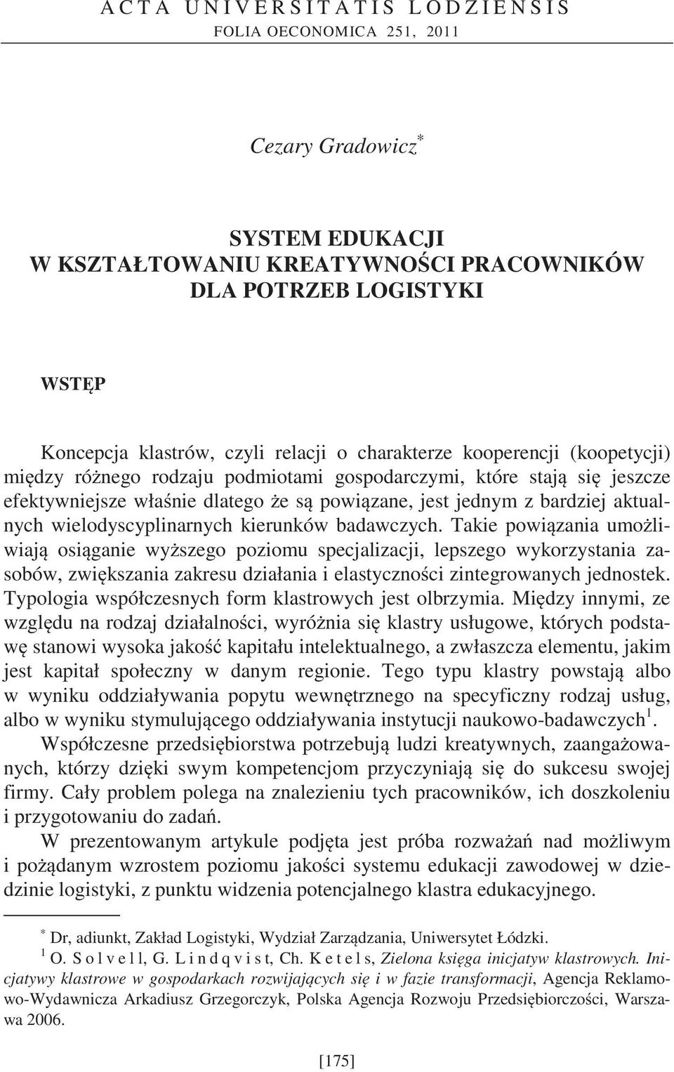 wielodyscyplinarnych kierunków badawczych.