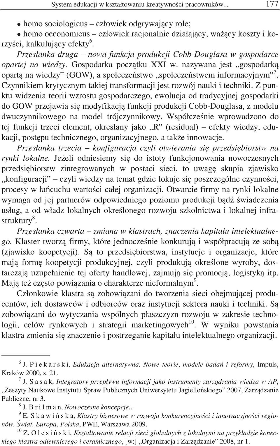 Przesłanka druga nowa funkcja produkcji Cobb-Douglasa w gospodarce opartej na wiedzy. Gospodarka pocz tku XXI w.