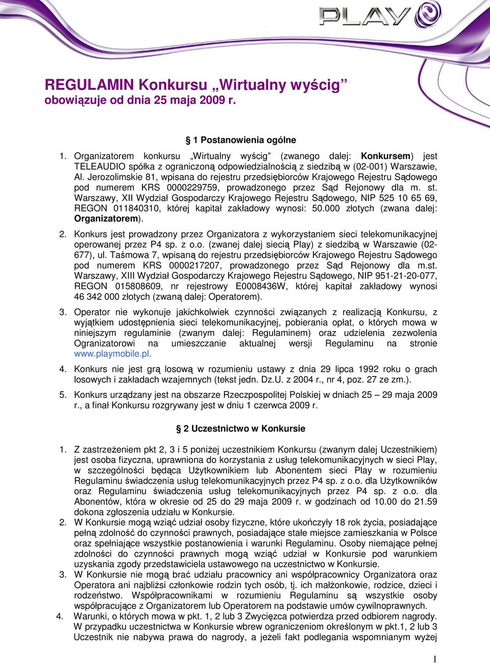 Jerozolimskie 81, wpisana do rejestru przedsiębiorców Krajowego Rejestru Sądowego pod numerem KRS 0000229759, prowadzonego przez Sąd Rejonowy dla m. st.