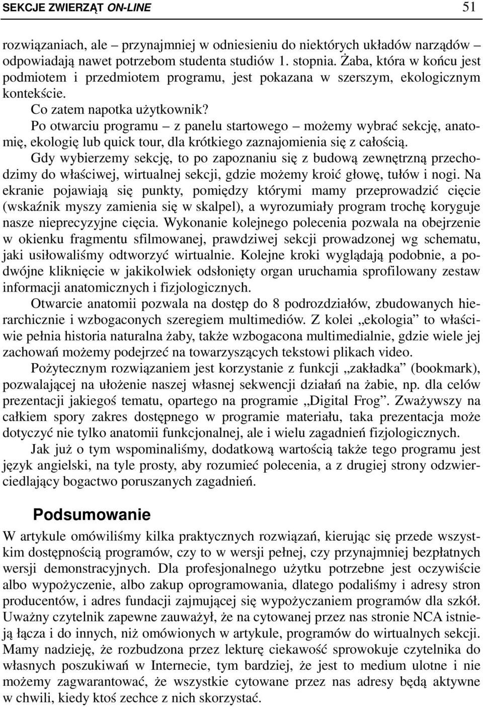 Po otwarciu programu z panelu startowego możemy wybrać sekcję, anatomię, ekologię lub quick tour, dla krótkiego zaznajomienia się z całością.