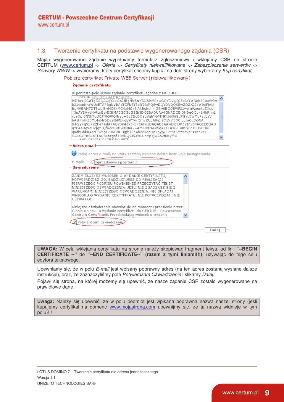 UWAGA: W celu wklejania certyfikatu na stronie naley skopiowa fragment tekstu od linii "--BEGIN CERTIFICATE --" do "--END CERTIFICATE--" (razem z tymi liniami!