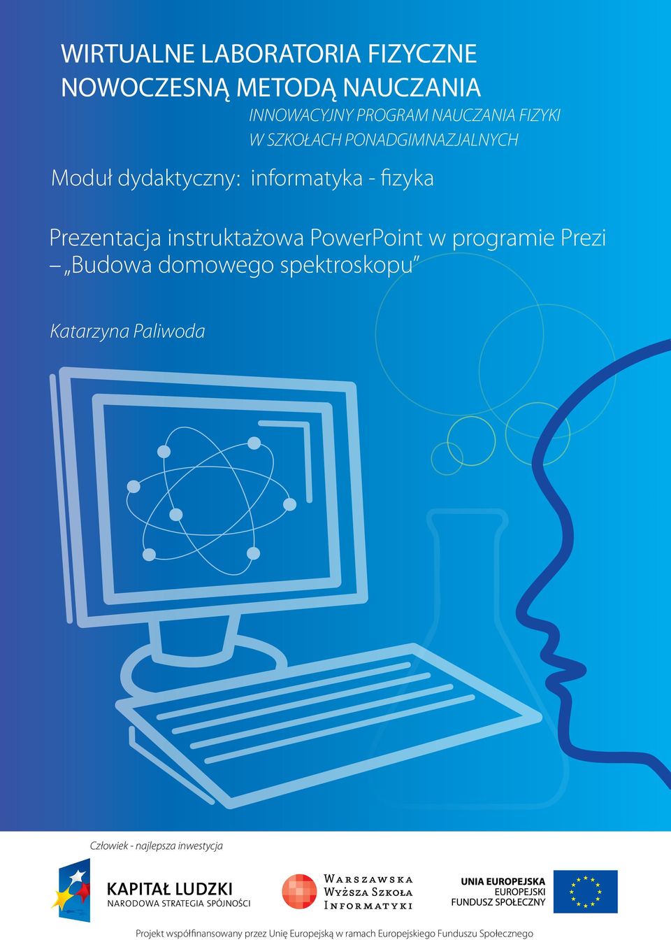 PowerPoint w programie Prezi Budowa domowego spektroskopu Katarzyna Paliwoda Człowiek - najlepsza