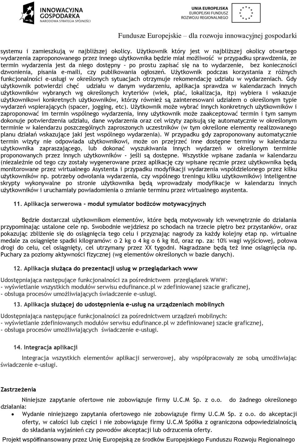 prostu zapisać się na to wydarzenie, bez konieczności dzwonienia, pisania e-maili, czy publikowania ogłoszeń.