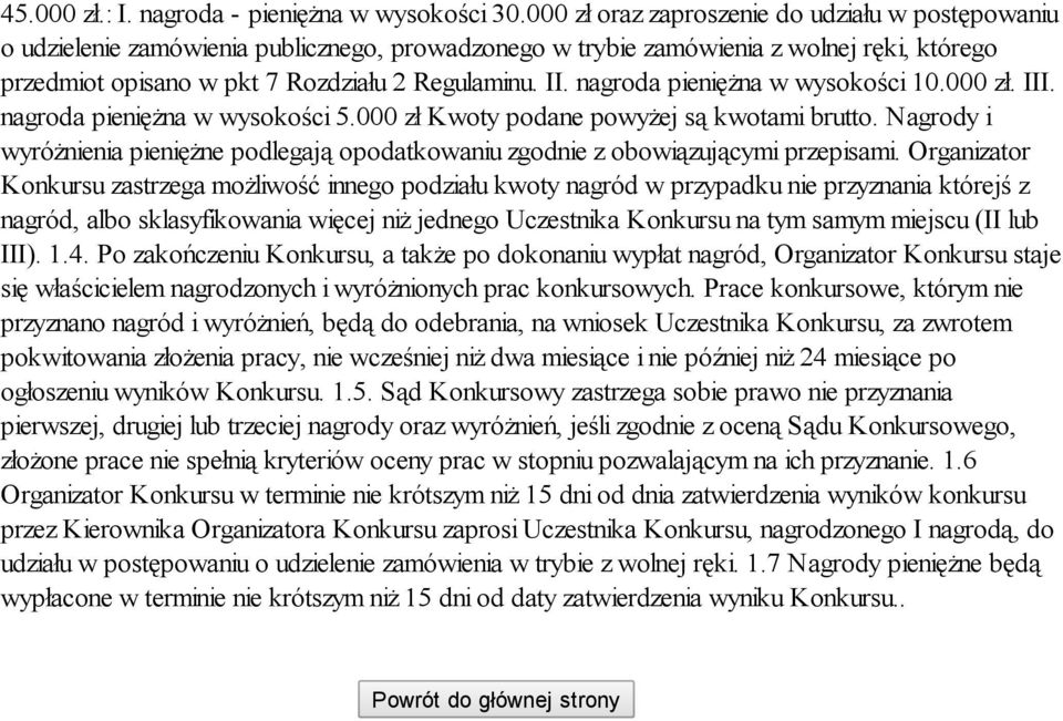 nagroda pieniężna w wysokości 10.000 zł. III. nagroda pieniężna w wysokości 5.000 zł Kwoty podane powyżej są kwotami brutto.