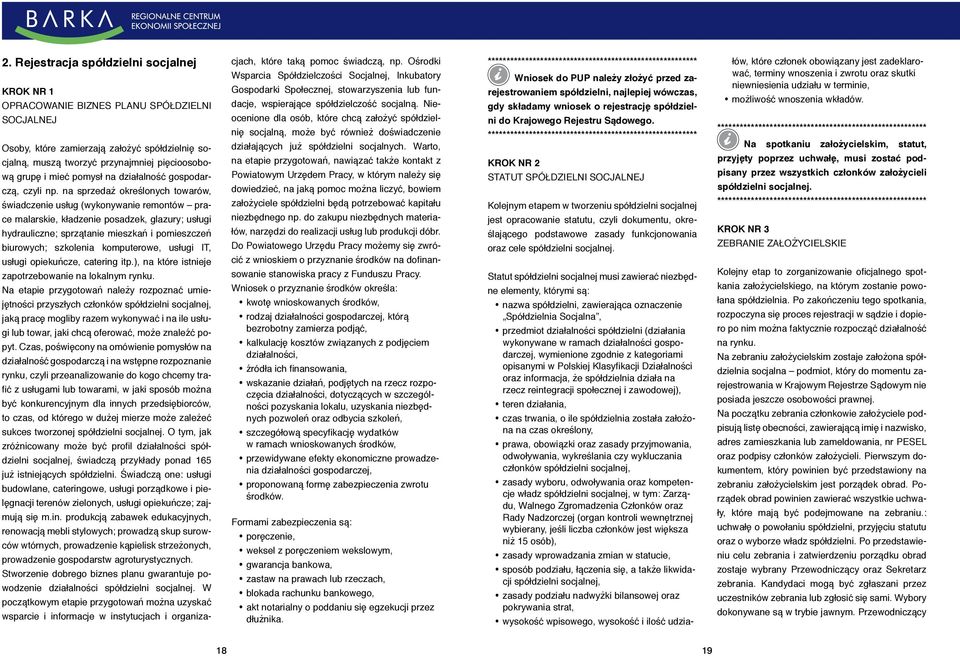 na sprzedaż określonych towarów, świadczenie usług (wykonywanie remontów prace malarskie, kładzenie posadzek, glazury; usługi hydrauliczne; sprzątanie mieszkań i pomieszczeń biurowych; szkolenia