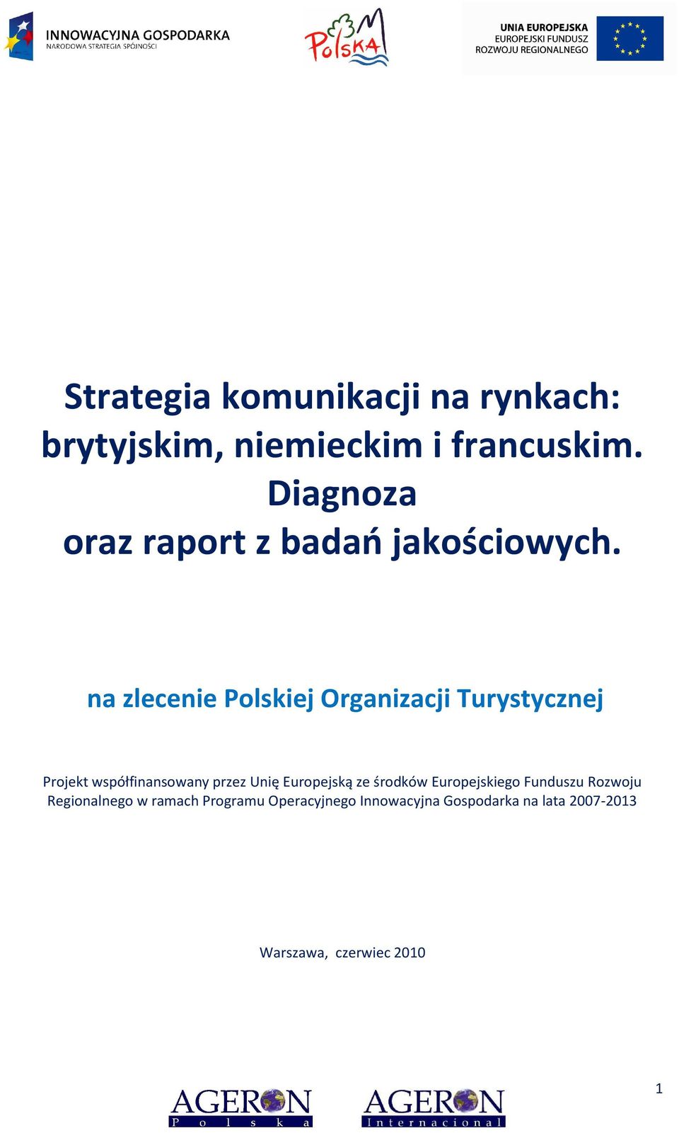 na zlecenie Polskiej Organizacji Turystycznej Projekt współfinansowany przez Unię