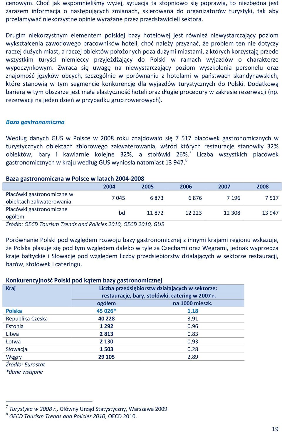 niekorzystne opinie wyrażane przez przedstawicieli sektora.