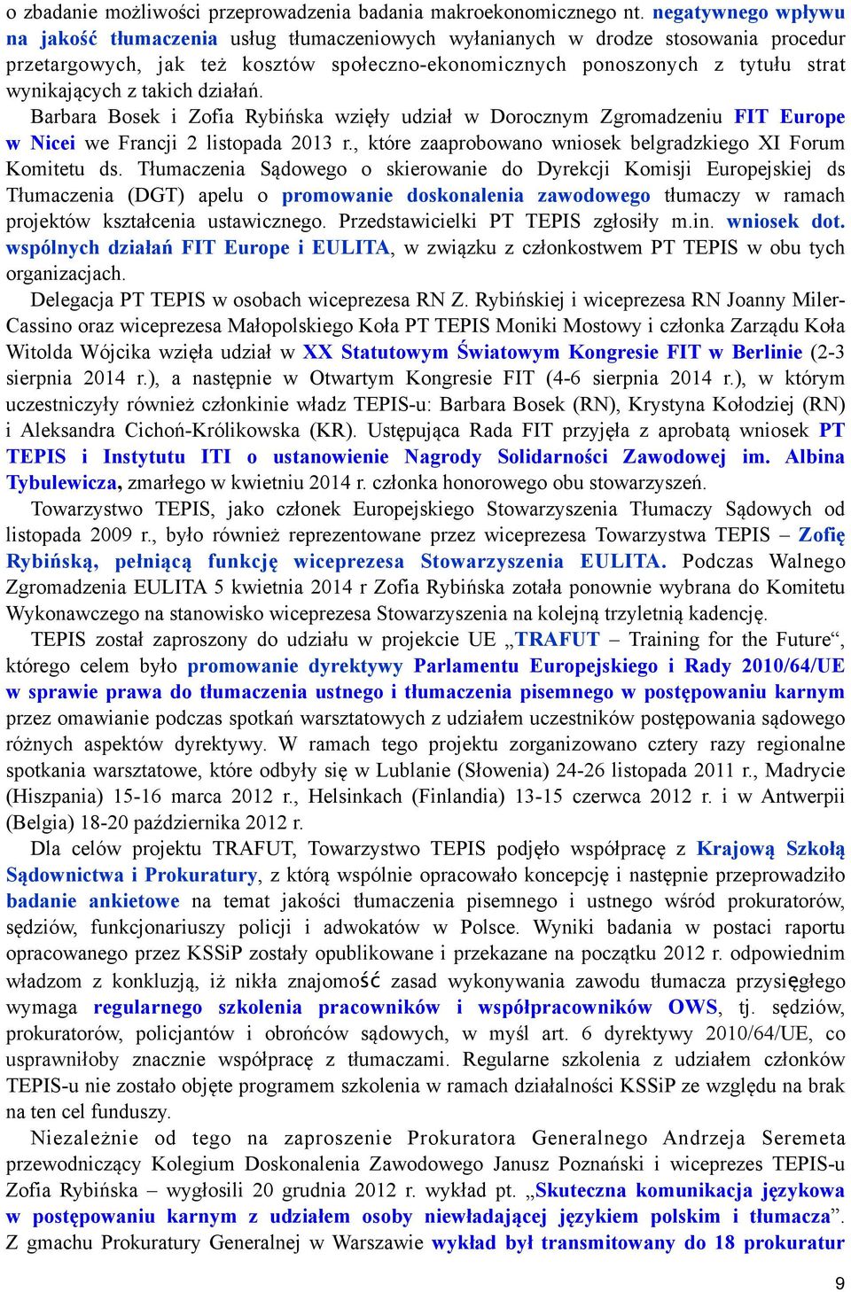 z takich działań. Barbara Bosek i Zofia Rybińska wzięły udział w Dorocznym Zgromadzeniu FIT Europe w Nicei we Francji 2 listopada 2013 r.